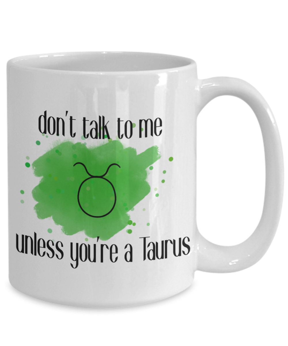 Don't talk unless you're Taurus coffee Mug