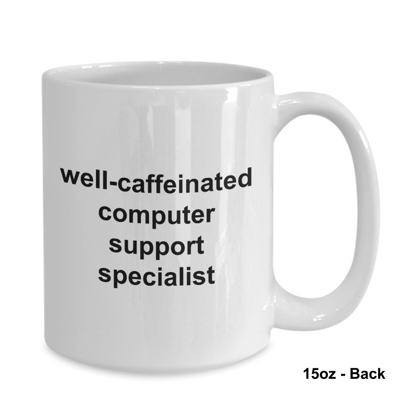 Well Caffeinated computer support specialist Mugs 11oz / 15oz Coffee Mug