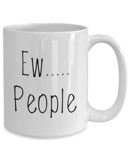 Ew.... People Coffee Mug