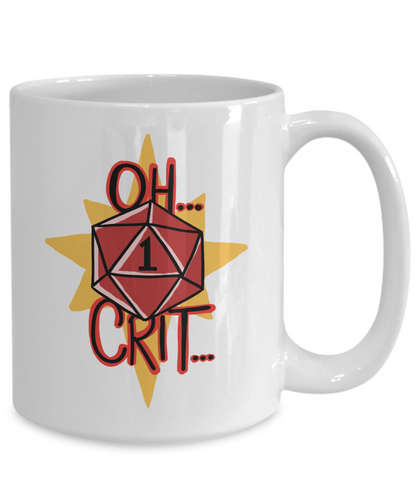 Oh Crit Nat 1 Dungeons and Dragons 11oz  / 15oz Coffee Mug