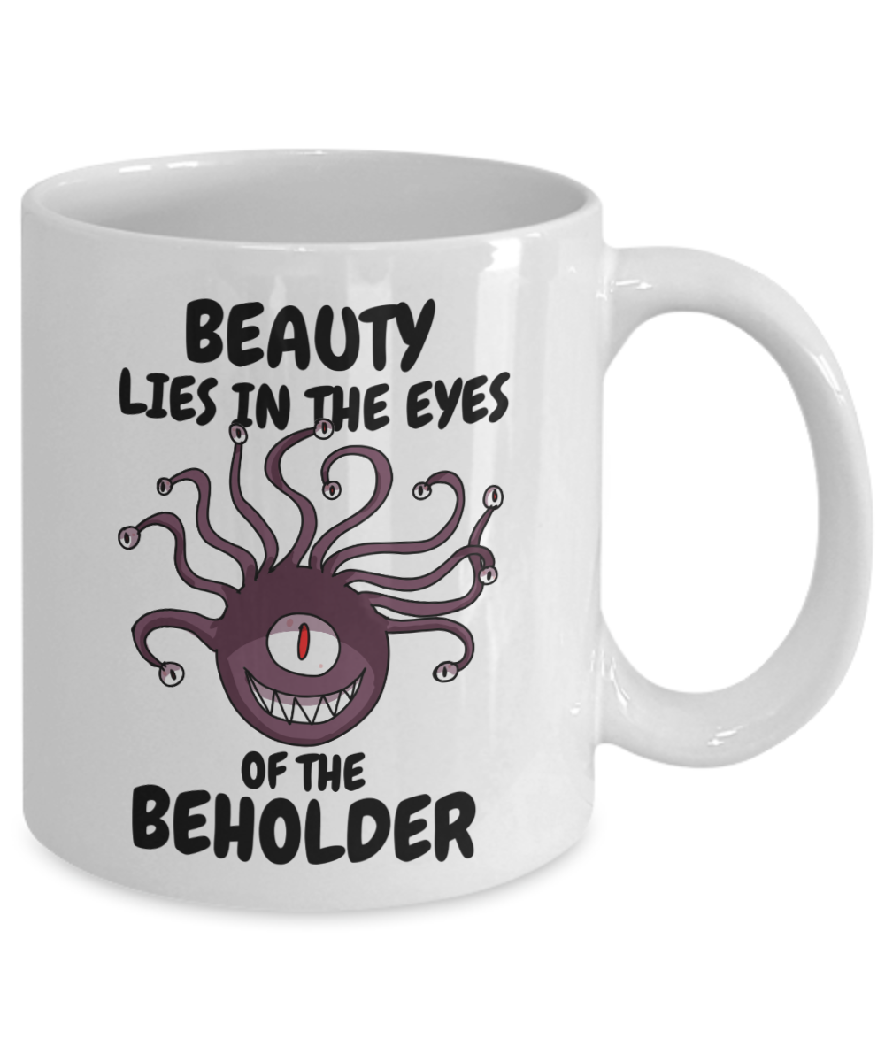 Beauty Lies In The Eyes Of The Beholder Dungeons and Dragons 11oz or 15oz Coffee Mug