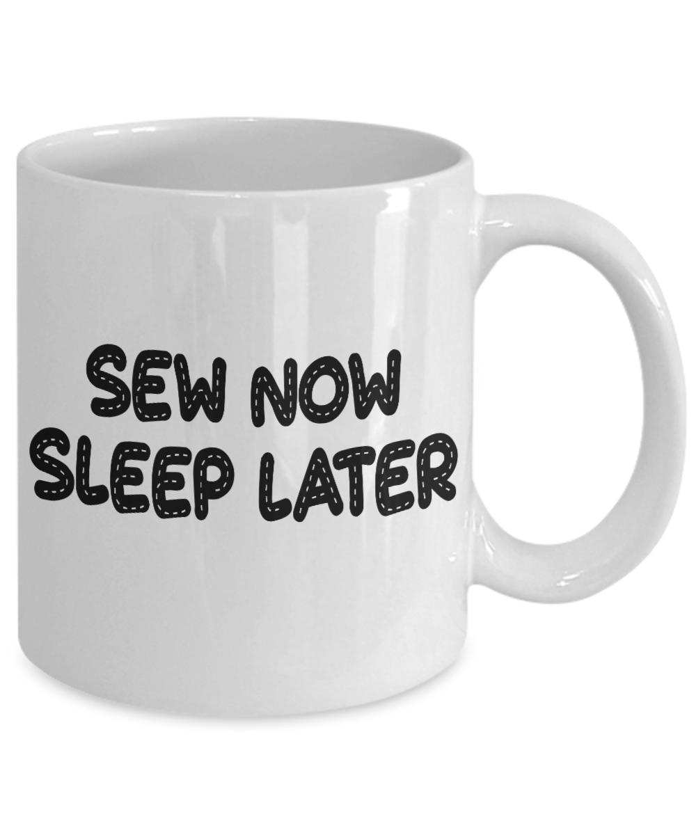 Sew Now, Sleep Later coffee mug