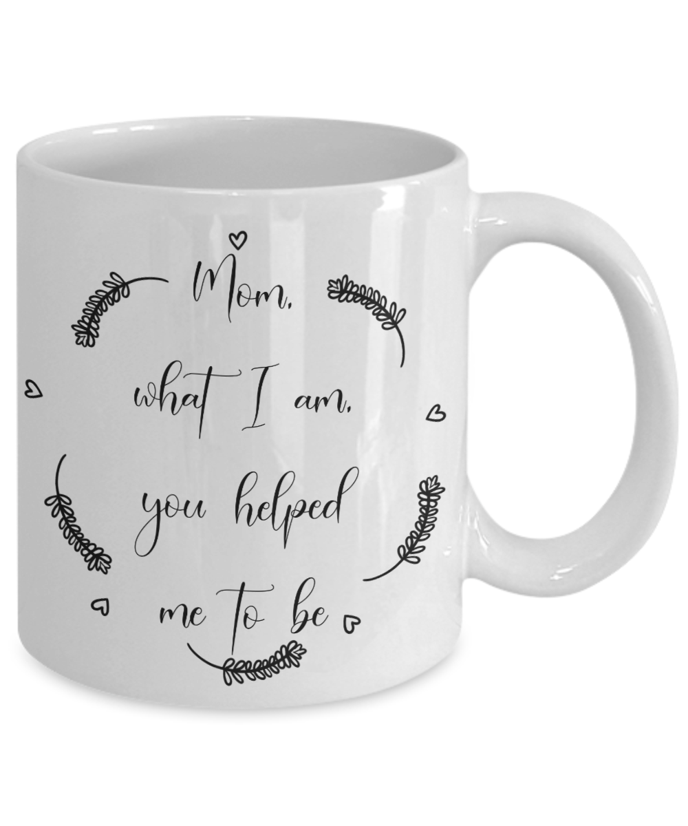 What I am, mothers day coffee mug