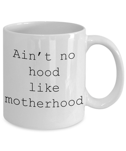 No Hood Like Motherhood coffee mug
