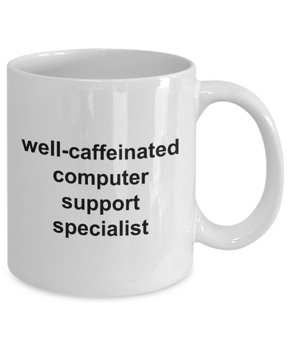 Well Caffeinated Computer Support Specialist 11oz / 15oz Coffee Mug