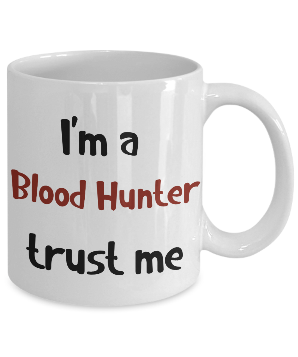 I'm a Blood Hunter Trust Me Dungeons and Dragons 11oz  / 15oz Coffee Mug