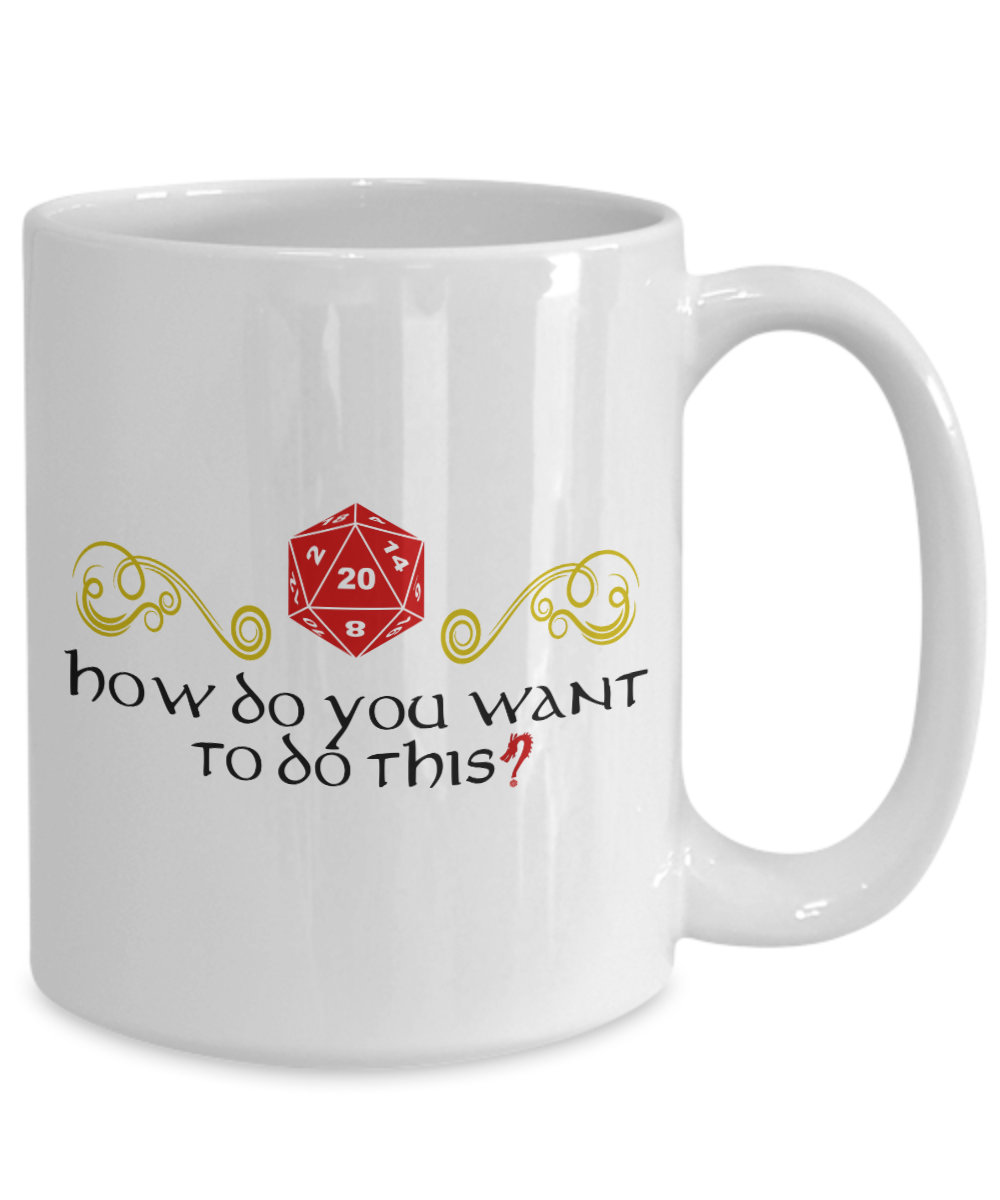 Critical Roll How Do You Want to do this? - DUNGEONS AND DRAGONS 11OZ  / 15OZ COFFEE MUG