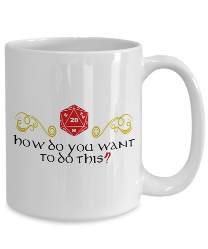 Critical Roll How Do You Want to do this? - DUNGEONS AND DRAGONS 11OZ  / 15OZ COFFEE MUG