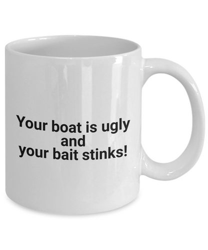 Ugly Boat Funny Fishing Ceramic 11oz and 15oz Coffee Mug