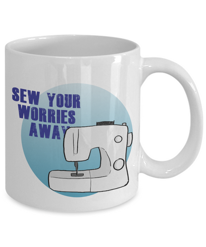 Sew Your Worries Away - Sewing 11oz / 15oz Coffee Mug