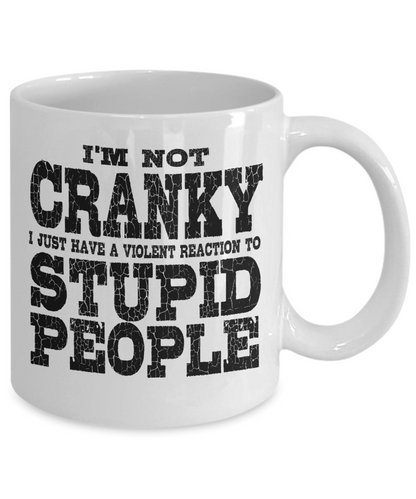 I'm Not Cranky - Sarcastic funny 11oz  / 15oz Coffee Mug
