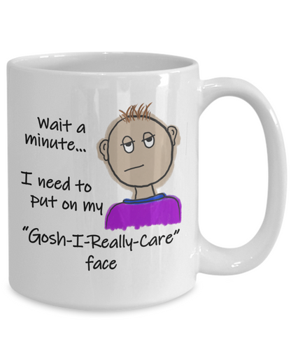 Funny Sarcastic Don't Care face gift 11oz  / 15oz Coffee Mug