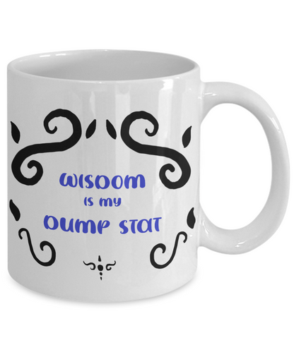 Wisdom Dump Stat Dungeons and Dragons 11oz  / 15oz Coffee Mug