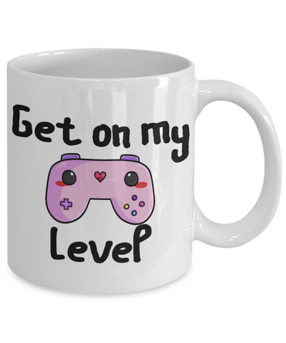 get on my level cute coffee mug