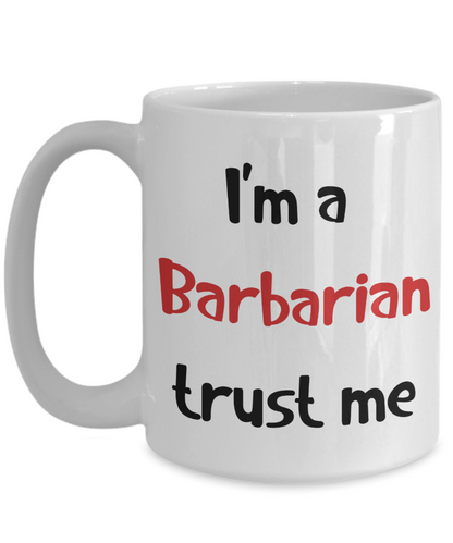 I'm a Barbarian Trust Me Dungeons and Dragons 11oz or 15oz Coffee Mug