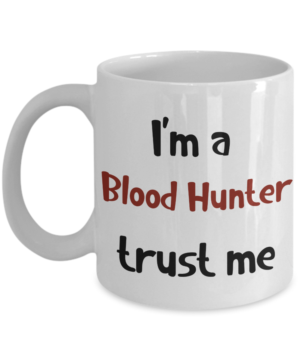 I'm a Blood Hunter Trust Me Dungeons and Dragons 11oz  / 15oz Coffee Mug