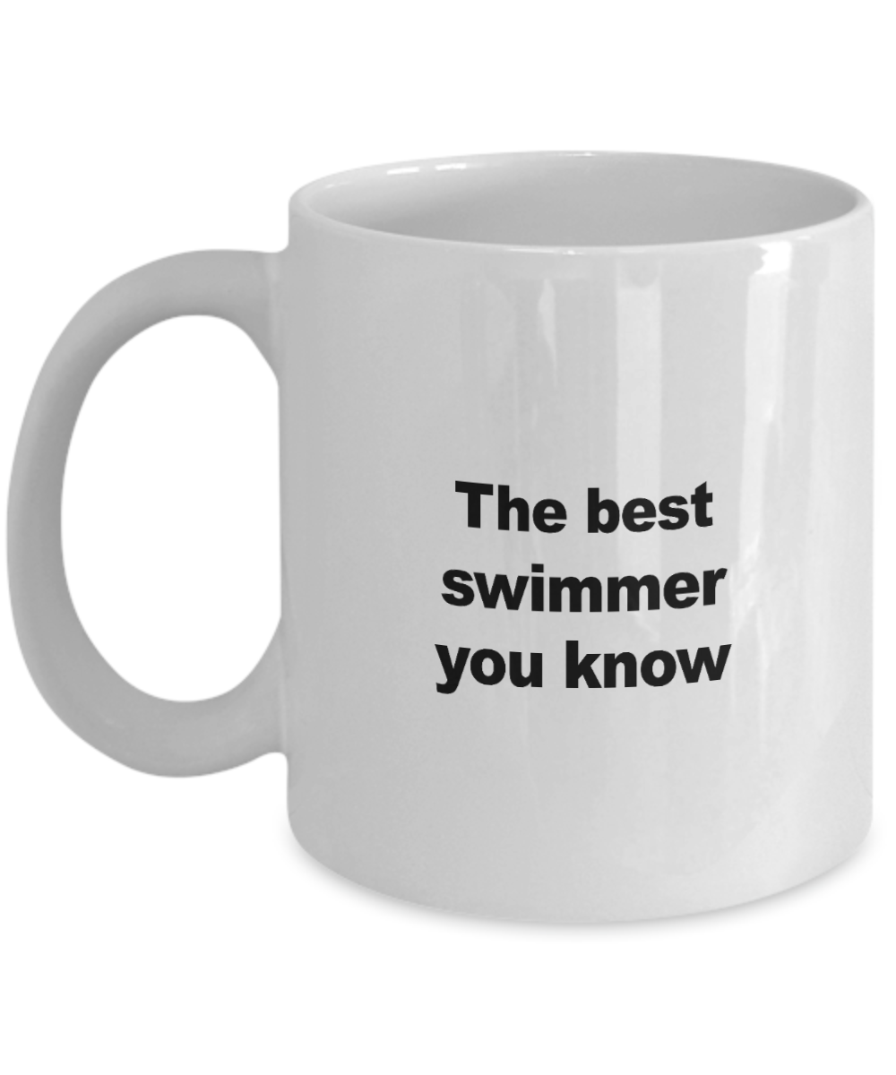 Swimming Mug - The Best Swimmer You Know - Unique Swimmer Gift for Friend, Men, Women, Kids