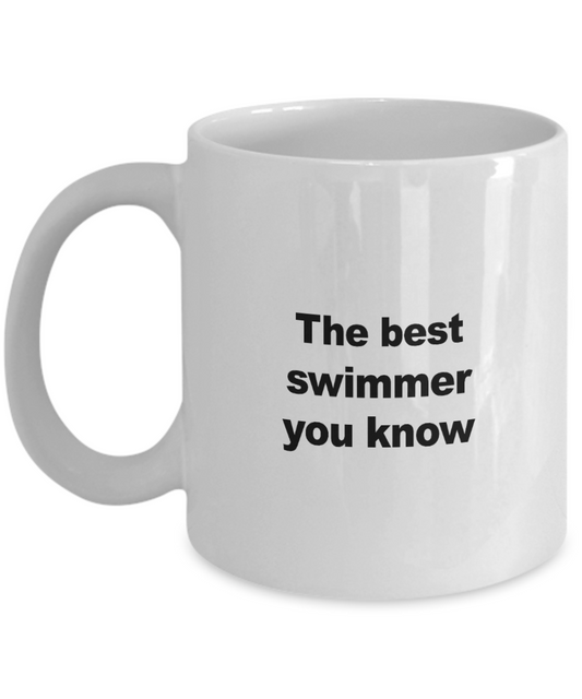 Swimming Mug - The Best Swimmer You Know - Unique Swimmer Gift for Friend, Men, Women, Kids