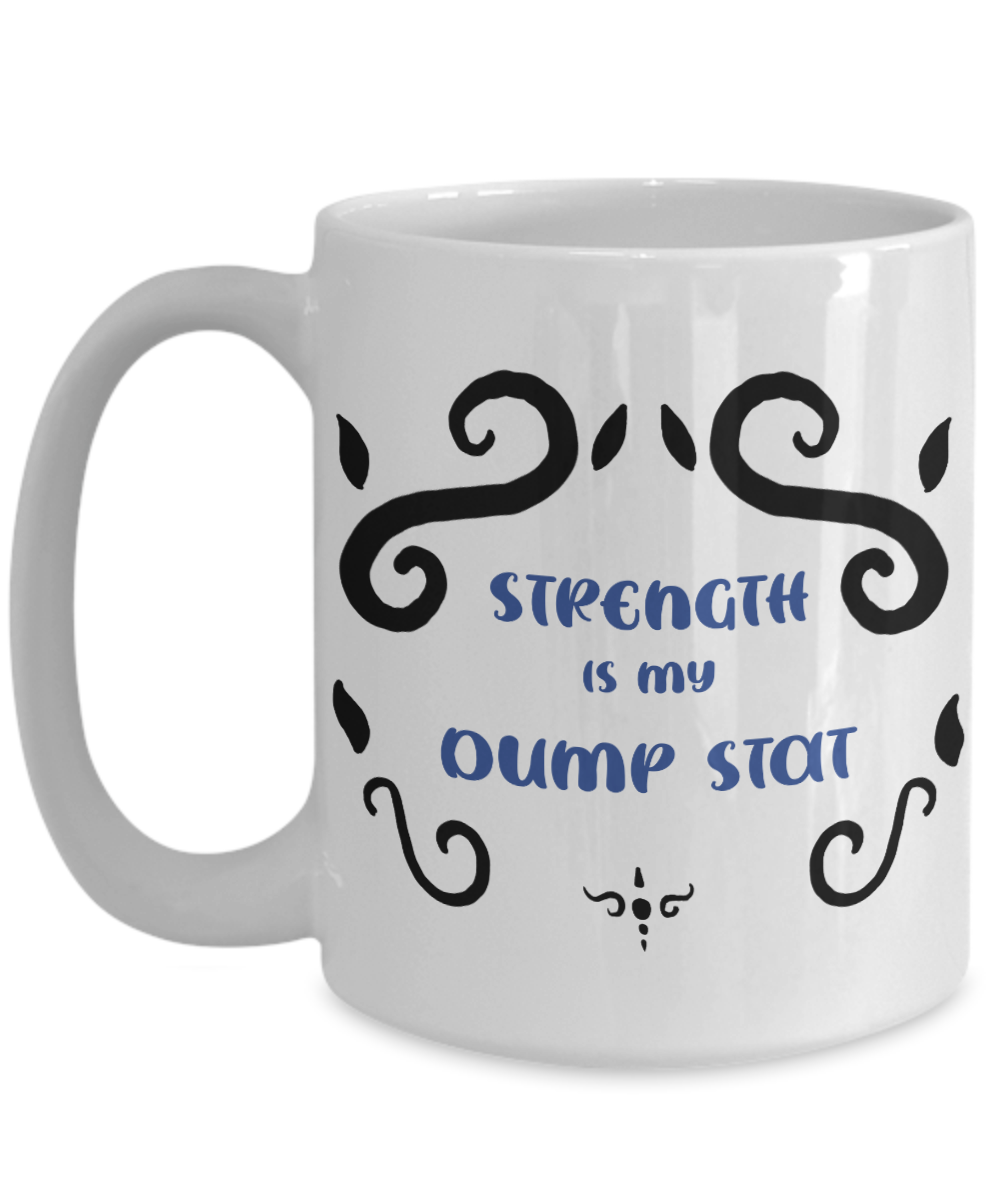 Strength Dump Stat Dungeons and Dragons 11oz  / 15oz Coffee Mug