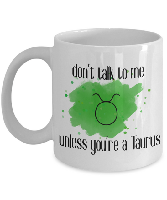 Don't talk unless you're Taurus coffee Mug
