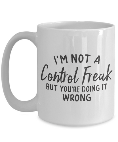Control Freak 11oz  / 15oz Coffee Mug