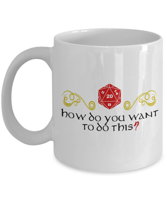 Critical Roll How Do You Want to do this? - DUNGEONS AND DRAGONS 11OZ  / 15OZ COFFEE MUG