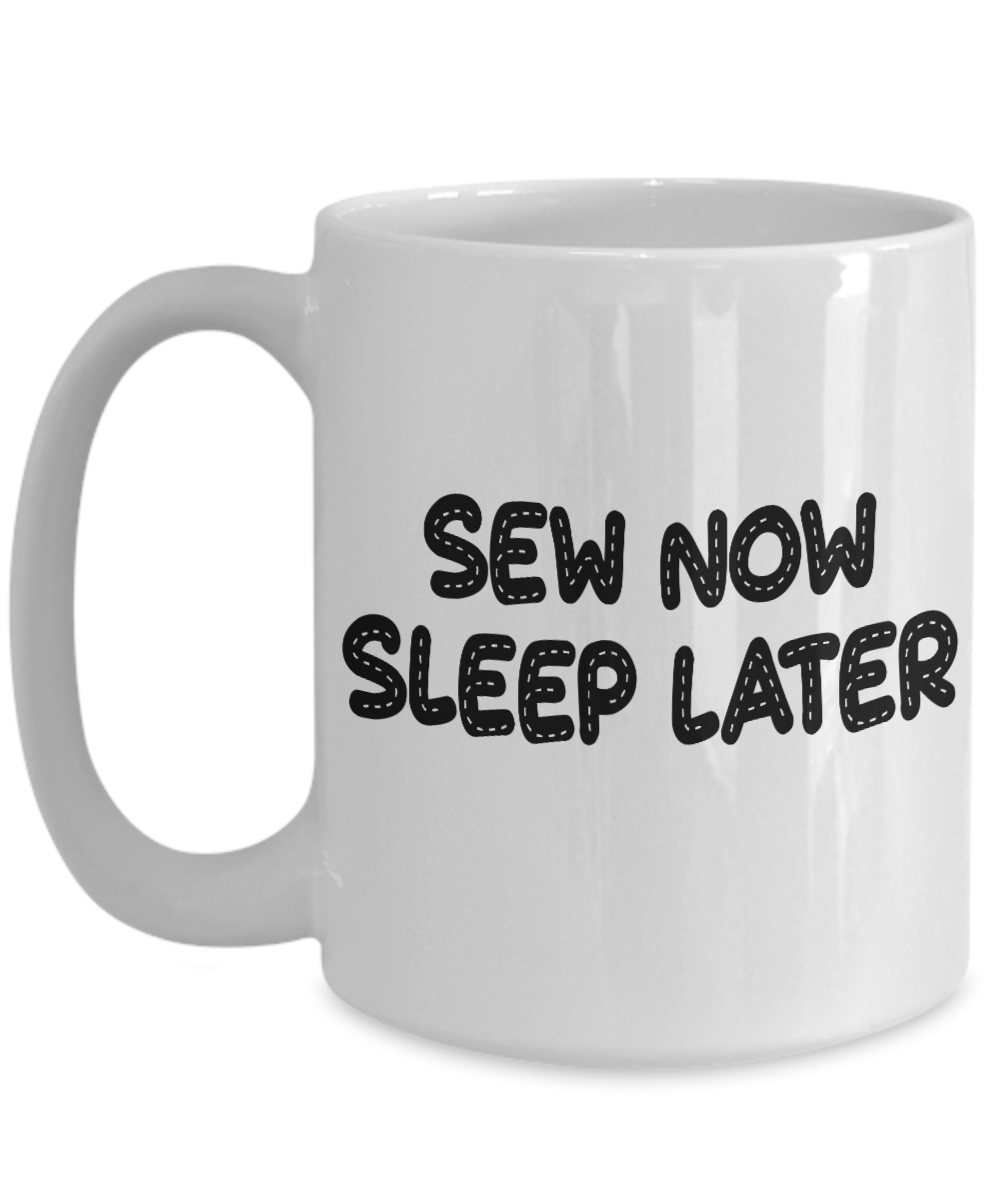 Sew Now, Sleep Later coffee mug