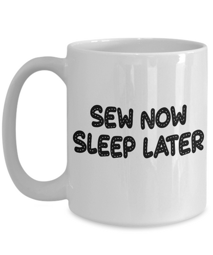 Sew Now, Sleep Later coffee mug