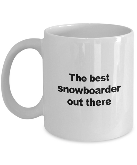 Snowboard Mug - The Best Snowboarder Out There - Unique Snowboarder Gift for Friend, Men, Women, Kids