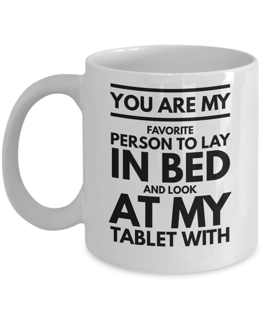 You are my favorite person Look at my tablet with romantic valentines gift coffee mug