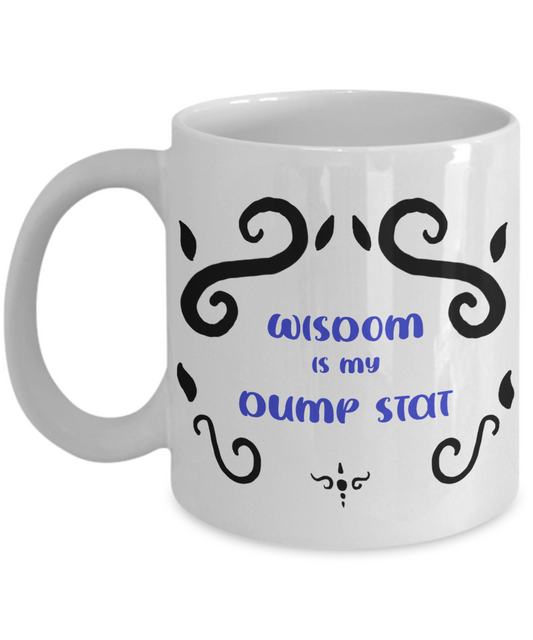 Wisdom Dump Stat Dungeons and Dragons 11oz  / 15oz Coffee Mug