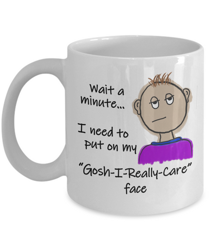 Funny Sarcastic Don't Care face gift 11oz  / 15oz Coffee Mug