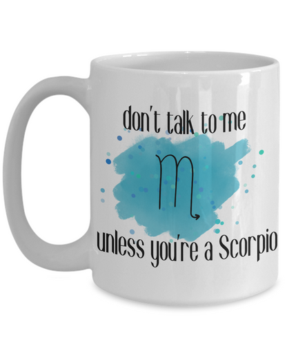 Don't talk unless you're Scorpio coffee Mug