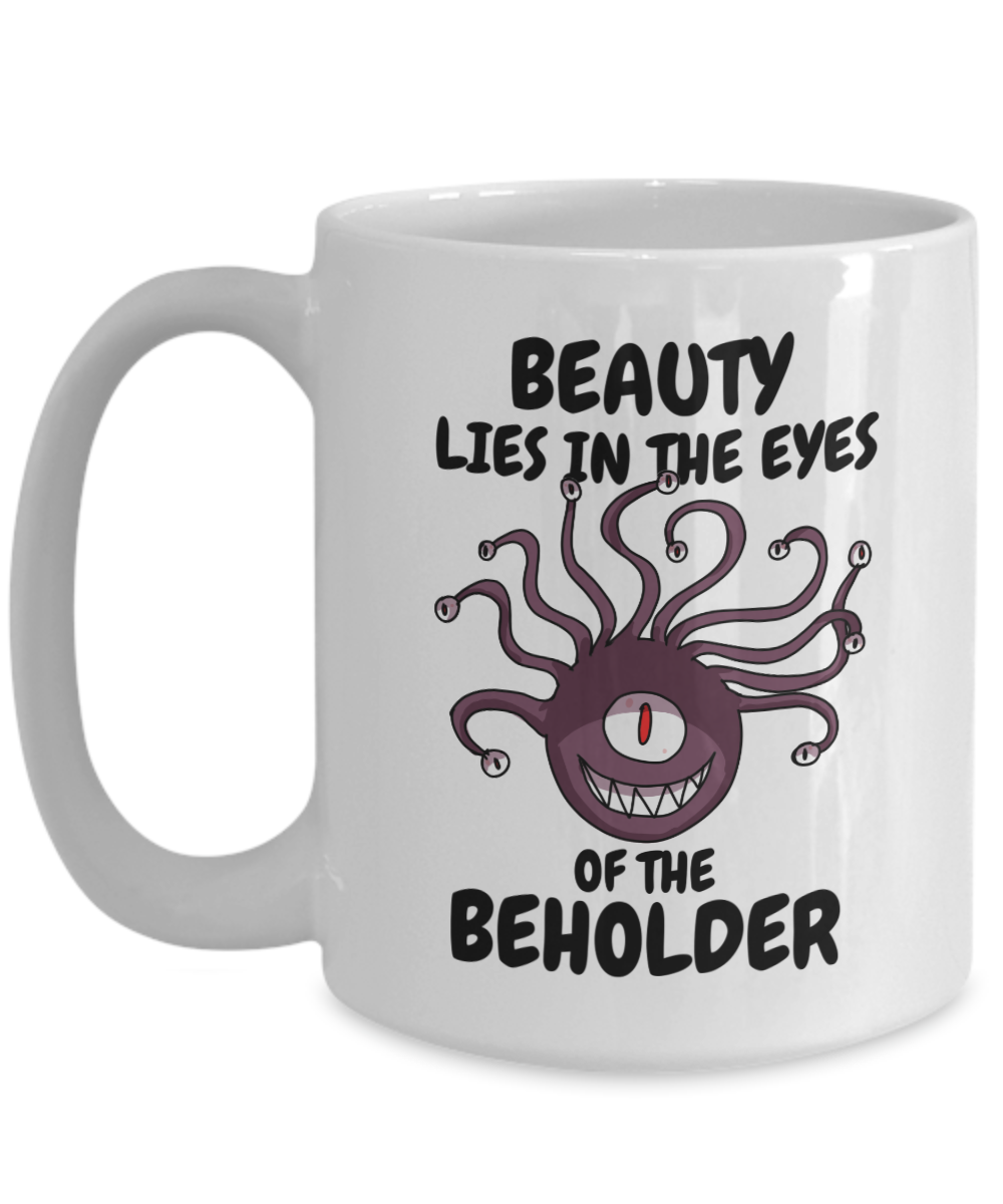 Beauty Lies In The Eyes Of The Beholder Dungeons and Dragons 11oz or 15oz Coffee Mug