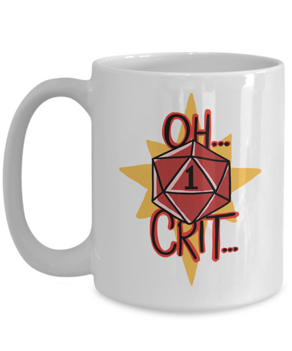 Oh Crit Nat 1 Dungeons and Dragons 11oz  / 15oz Coffee Mug