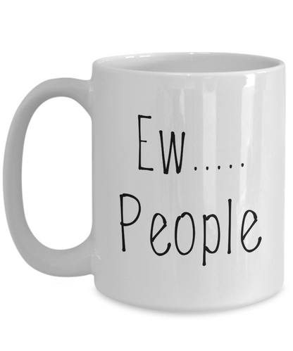 Ew.... People Coffee Mug