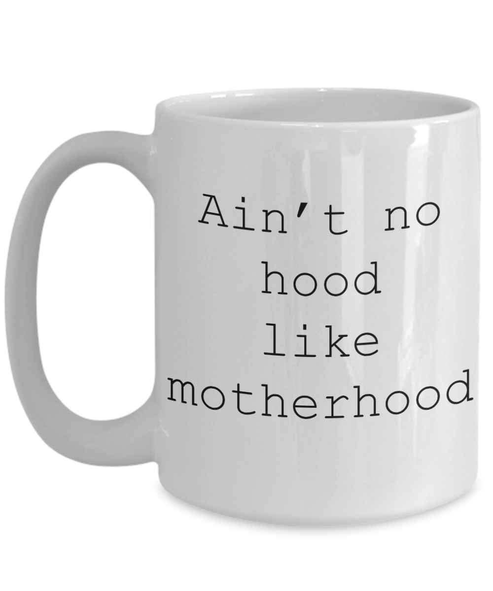 No Hood Like Motherhood coffee mug