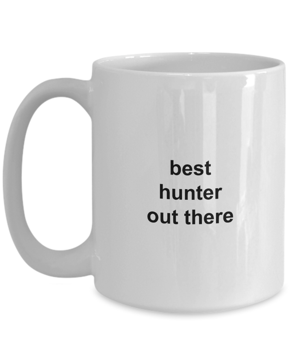 Best Hunter Out There gift for husband or wife white ceramic coffee mug