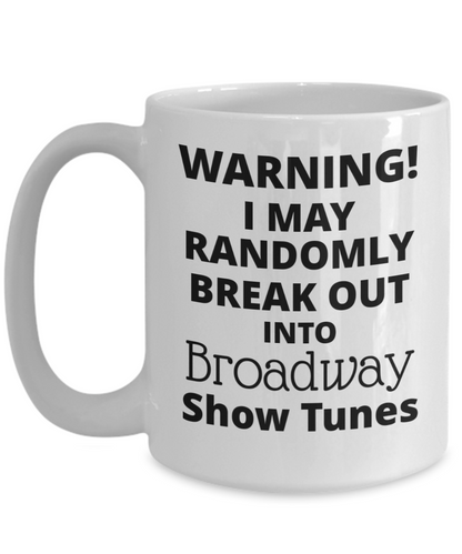 Broadway Show Tunes Warning 11oz  / 15oz Coffee Mug