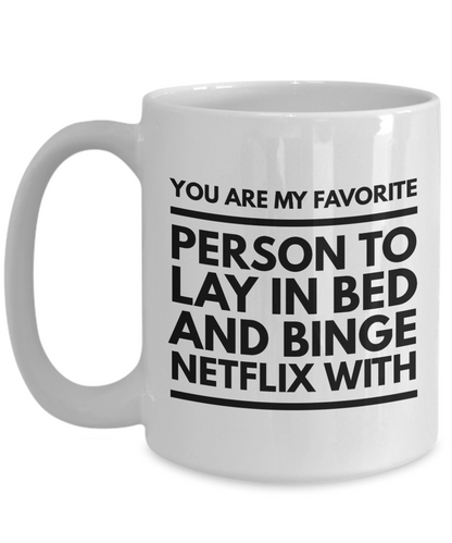 You are my favorite person binge netflix romantic valentines gift coffee mug